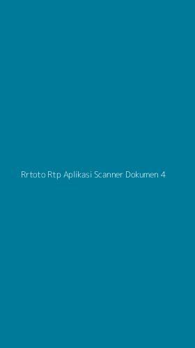 Tampilan Antarmuka Aplikasi Rrtoto Rtp Aplikasi Scanner Dokumen - 4
