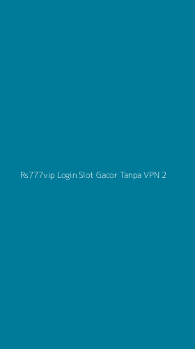 Tampilan Antarmuka Aplikasi Rs777vip Login Slot Gacor Tanpa Vpn - 2