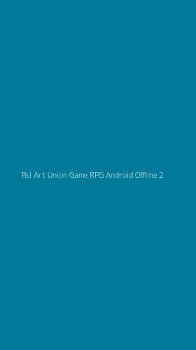 Tampilan Antarmuka Aplikasi Rsl Art Union Game Rpg Android Offline - 2