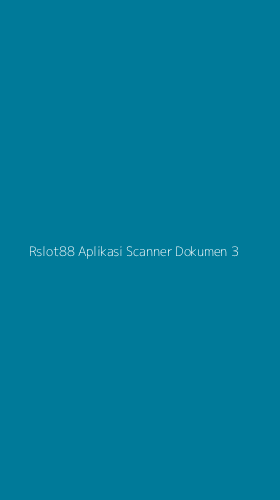 Tampilan Antarmuka Aplikasi Rslot88 Aplikasi Scanner Dokumen - 3