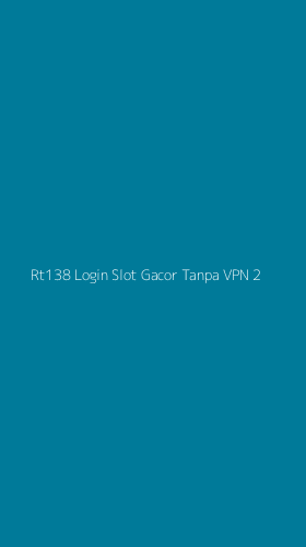 Tampilan Antarmuka Aplikasi Rt138 Login Slot Gacor Tanpa Vpn - 2