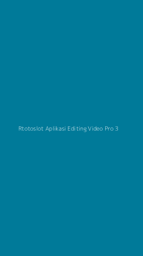 Tampilan Antarmuka Aplikasi Rtotoslot Aplikasi Editing Video Pro - 3