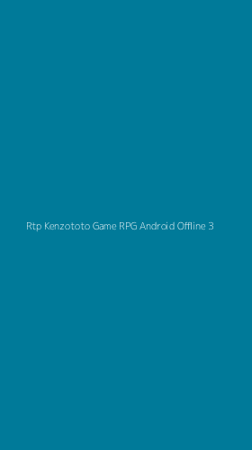 Tampilan Antarmuka Aplikasi Rtp Kenzototo Game Rpg Android Offline - 3