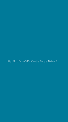 Tampilan Antarmuka Aplikasi Rtp Slot Dana Vpn Gratis Tanpa Batas - 2