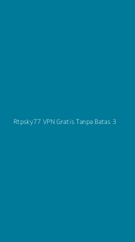 Tampilan Antarmuka Aplikasi Rtpsky77 Vpn Gratis Tanpa Batas - 3