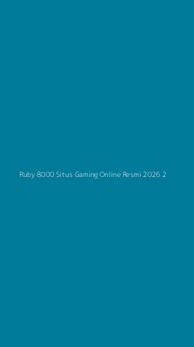 Tampilan Antarmuka Aplikasi Ruby 8000 Situs Gaming Online Resmi 2026 - 2