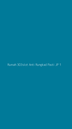 Tampilan Antarmuka Aplikasi Rumah 303slot Anti Rungkad Pasti Jp - 1