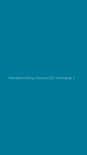 Tampilan Antarmuka Aplikasi Rumahbola Parlay Panduan Seo Terlengkap - 2