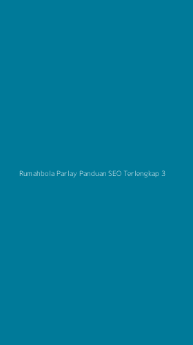 Tampilan Antarmuka Aplikasi Rumahbola Parlay Panduan Seo Terlengkap - 3