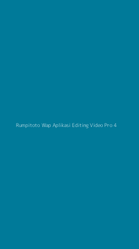 Tampilan Antarmuka Aplikasi Rumpitoto Wap Aplikasi Editing Video Pro - 4