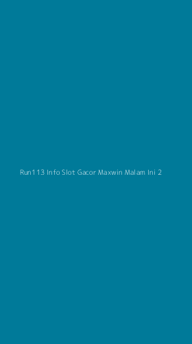 Tampilan Antarmuka Aplikasi Run113 Info Slot Gacor Maxwin Malam Ini - 2