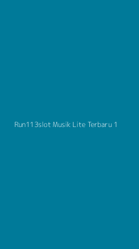 Tampilan Antarmuka Aplikasi Run113slot Musik Lite Terbaru - 1