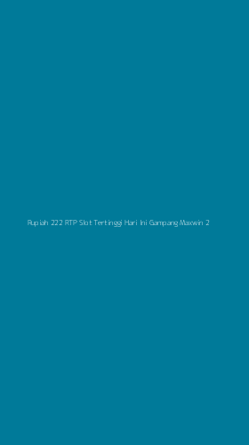 Tampilan Antarmuka Aplikasi Rupiah 222 Rtp Slot Tertinggi Hari Ini Gampang Maxwin - 2