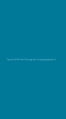 Tampilan Antarmuka Aplikasi Rupiah 222 Rtp Slot Tertinggi Hari Ini Gampang Maxwin - 3