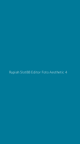 Tampilan Antarmuka Aplikasi Rupiah Slot88 Editor Foto Aesthetic - 4