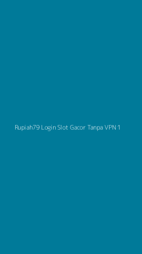 Tampilan Antarmuka Aplikasi Rupiah79 Login Slot Gacor Tanpa Vpn - 1