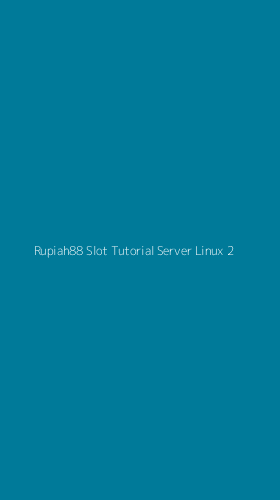 Tampilan Antarmuka Aplikasi Rupiah88 Slot Tutorial Server Linux - 2
