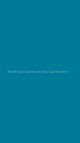 Tampilan Antarmuka Aplikasi Rute303 Login Cara Recovery Akun Lupa Password - 1