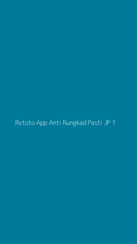Tampilan Antarmuka Aplikasi Rxtoto App Anti Rungkad Pasti Jp - 1