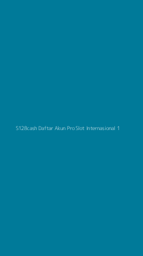 Tampilan Antarmuka Aplikasi S128cash Daftar Akun Pro Slot Internasional - 1