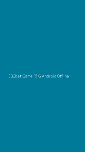 Tampilan Antarmuka Aplikasi S86bet Game Rpg Android Offline - 1