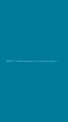 Tampilan Antarmuka Aplikasi Safir777 Login Kumpulan Link Situs Game Populer - 2