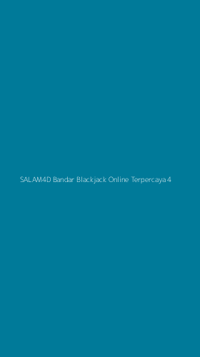 Tampilan Antarmuka Aplikasi Salam4d Bandar Blackjack Online Terpercaya - 4