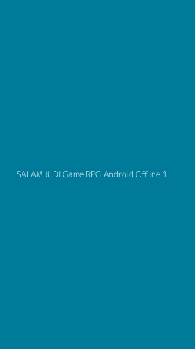 Tampilan Antarmuka Aplikasi Salamjudi Game Rpg Android Offline - 1