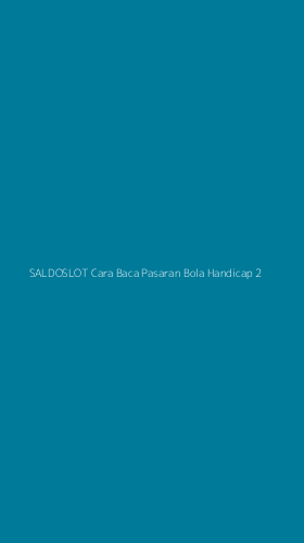 Tampilan Antarmuka Aplikasi Saldoslot Cara Baca Pasaran Bola Handicap - 2