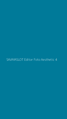 Tampilan Antarmuka Aplikasi Savayaslot Editor Foto Aesthetic - 4