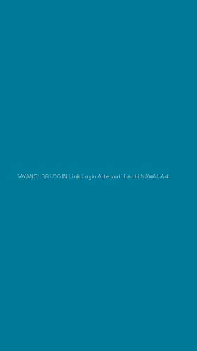 Tampilan Antarmuka Aplikasi Sayang138 Login Link Login Alternatif Anti Nawala - 4
