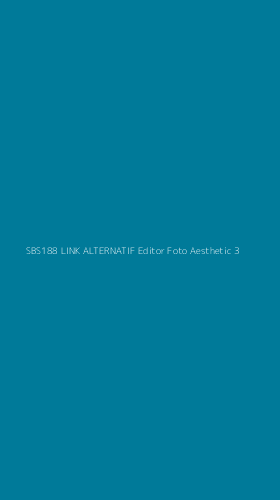 Tampilan Antarmuka Aplikasi Sbs188 Link Alternatif Editor Foto Aesthetic - 3