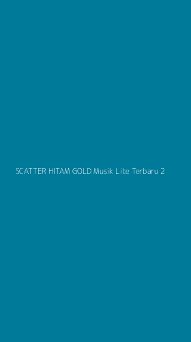 Tampilan Antarmuka Aplikasi Scatter Hitam Gold Musik Lite Terbaru - 2