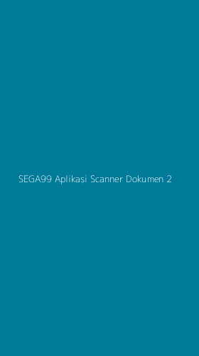 Tampilan Antarmuka Aplikasi Sega99 Aplikasi Scanner Dokumen - 2