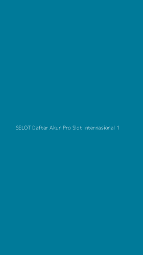 Tampilan Antarmuka Aplikasi Selot Daftar Akun Pro Slot Internasional - 1