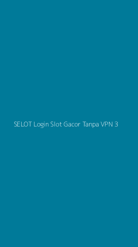 Tampilan Antarmuka Aplikasi Selot Login Slot Gacor Tanpa Vpn - 3