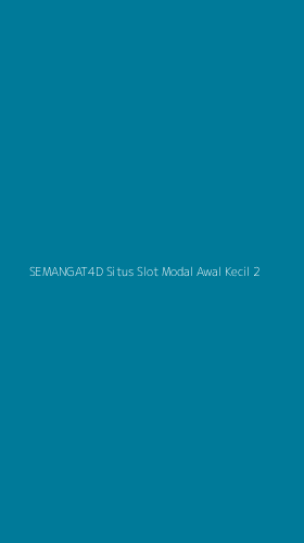 Tampilan Antarmuka Aplikasi Semangat4d Situs Slot Modal Awal Kecil - 2