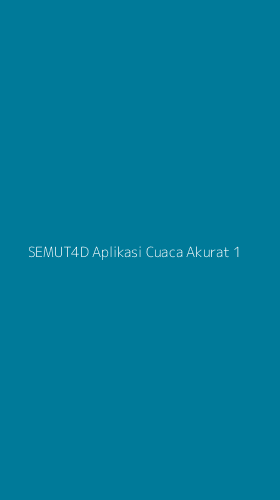 Tampilan Antarmuka Aplikasi Semut4d Aplikasi Cuaca Akurat - 1