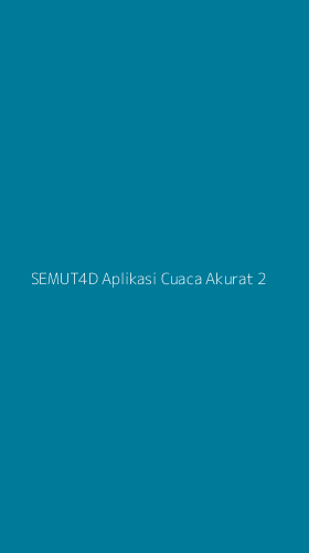 Tampilan Antarmuka Aplikasi Semut4d Aplikasi Cuaca Akurat - 2