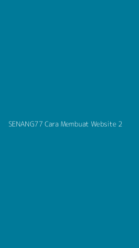 Tampilan Antarmuka Aplikasi Senang77 Cara Membuat Website - 2
