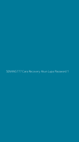Tampilan Antarmuka Aplikasi Senang777 Cara Recovery Akun Lupa Password - 1