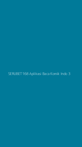 Tampilan Antarmuka Aplikasi Serubet168 Aplikasi Baca Komik Indo - 3