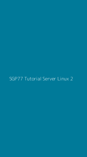 Tampilan Antarmuka Aplikasi Sgp77 Tutorial Server Linux - 2