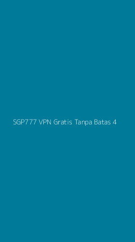 Tampilan Antarmuka Aplikasi Sgp777 Vpn Gratis Tanpa Batas - 4