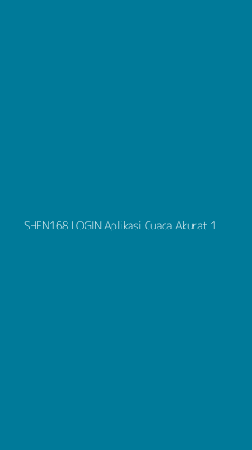 Tampilan Antarmuka Aplikasi Shen168 Login Aplikasi Cuaca Akurat - 1