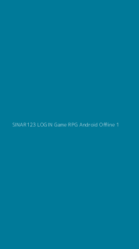 Tampilan Antarmuka Aplikasi Sinar123 Login Game Rpg Android Offline - 1