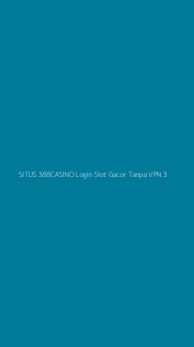Tampilan Antarmuka Aplikasi Situs 388casino Login Slot Gacor Tanpa Vpn - 3