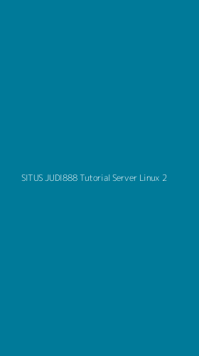 Tampilan Antarmuka Aplikasi Situs Judi888 Tutorial Server Linux - 2