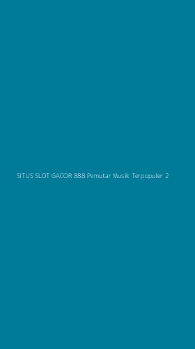 Tampilan Antarmuka Aplikasi Situs Slot Gacor 888 Pemutar Musik Terpopuler - 2