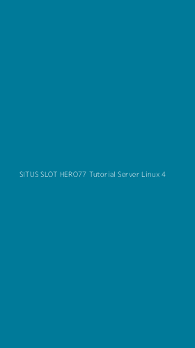 Tampilan Antarmuka Aplikasi Situs Slot Hero77 Tutorial Server Linux - 4